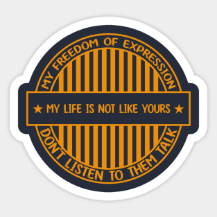 My life is not like yours - Freedom of expression badge Sticker